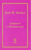 Ler Liberdade e neurobiologia: Reflexões sobre o livre arbítrio, a linguagem e o poder político, do autor John R. Searle