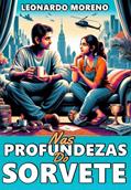 Ler Nas Profundezas do Sorvete: Comedia romântica, do autor Leonardo Moreno
