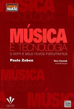 Música e tecnologia: O som e seus novos instrumentos, do autor Paulo Zuben