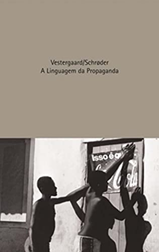Ler Linguagem da propaganda, A, do autor Vestergaard, Torben | Schroder, Kim Ler Linguagem da propaganda, A, do autor Vestergaard, Torben | Schroder, Kim