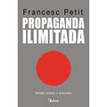 Ler Propaganda Ilimitada, do autor Francesc Petit Ler Propaganda Ilimitada, do autor Francesc Petit