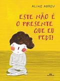 Ler Este Não é o Presente que Eu Pedi, do autor Aline Abreu Ler Este Não é o Presente que Eu Pedi, do autor Aline Abreu