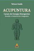 Ler ACUPUNTURA: CANAIS DE ENERGIA DIVERGENTES, do autor TETSUO INADA