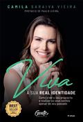 Ler Viva a sua real identidade: Como viver o seu propósito e realizar os seus sonhos apesar do seu passado, do autor Camila Saraiva Vieira