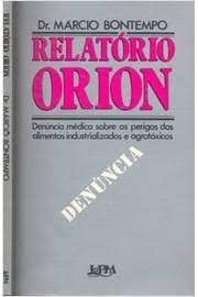 Ler Relatorio Orion: Denuncia Medica Sobre Os Perigos Dos Alimentos Industrializados E Agrotoxicos (Portuguese Edition), do autor Márcio Bontempo