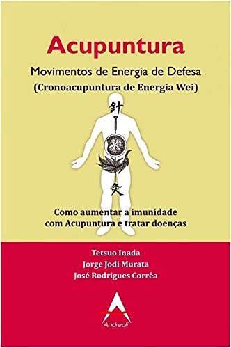 Ler ACUPUNTURA - MOVIMENTOS DE ENERGIA DE DEFESA, do autor TETSUO INADA