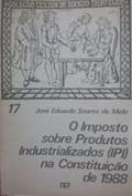 Ler O Imposto Sobre Produtos Industrializados (Ipi) Na Constituicao De 1988 (Colecao Textos De Direito Tributario) (Portuguese Edition), do autor Jose Eduardo Soares De Melo