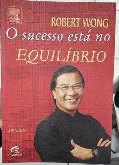 O Sucesso Está no Equilíbrio, do autor Robert Wong