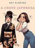 Ler A Chefe Japonesa, do autor Kat Almeida Ler A Chefe Japonesa, do autor Kat Almeida