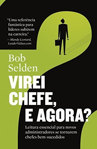 Ler Virei Chefe, e Agora?, do autor Bob Selden