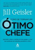 Ler Como Se Tornar Um Ótimo Chefe, do autor Jill Geisler Ler Como Se Tornar Um Ótimo Chefe, do autor Jill Geisler