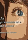 Ler As Premonicoes de Lucas, do autor Marcelo Junior Ler As Premonicoes de Lucas, do autor Marcelo Junior
