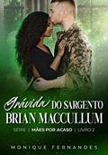 Ler Grávida do sargento Brian Maccullum: Série Mães por acaso Lívro 2, do autor Monique Fernandes Ler Grávida do sargento Brian Maccullum: Série Mães por acaso Lívro 2, do autor Monique Fernandes