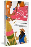 Ler Públicos em movimento: Comunicação, colaboração e influência na formação de públicos, do autor Daniel Reis Silva; Márcio Simeone Henriques
