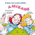 Ler O que Ana Sabe Sobre... Amizade, do autor Simeon Marinkovic