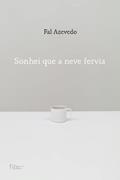 Ler Sonhei que a neve fervia, do autor Fal Azevedo Ler Sonhei que a neve fervia, do autor Fal Azevedo