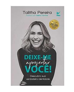Deixe-me Apresentar Você: Descubra sua Verdadeira Identidade, do autor Talitha Pereira