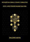 Ler INICIAÇÃO NA CABALA,ZOHAR E CABALISTAS, do autor SHLOMO AKIVA
