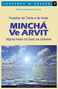 Ler Orações da Tarde e da Noite - Minchá Ve Arvit: Rezas para os dias da semana: 2, do autor Shlomo Mordechai Le'al