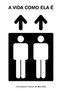 Ler A Vida Como Ela É, do autor Christiane Couve de Murville