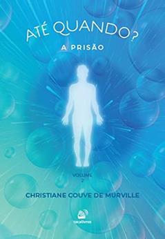 Até Quando?: A Prisão, do autor Christiane Couve de Murville