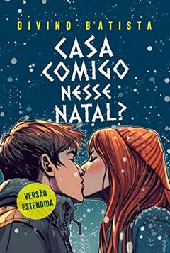 Casa Comigo Nesse Natal? (Versão Estendida) (Enlaços Livro 1), do autor Divino B'Atista
