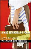 Ler A mão estendida de Pooja: Livro de Contos, do autor Welington José Ferreira