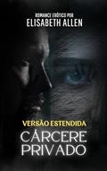 Ler Romance erótico: Cárcere privado: VERSÃO ESTENDIDA, do autor Elisabeth Allen
