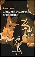 Ler A Democracia Devora Seus Filhos, do autor Robert Kurz Ler A Democracia Devora Seus Filhos, do autor Robert Kurz
