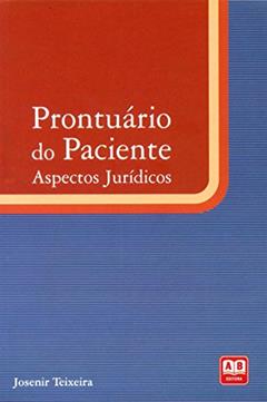 Prontuário do Paciente. Aspectos Jurídicos, do autor Teixeira Josenir
