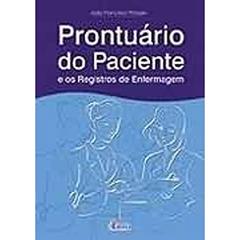 Prontuário do paciente e os registros de enfermagem, do autor João Francisco Possari
