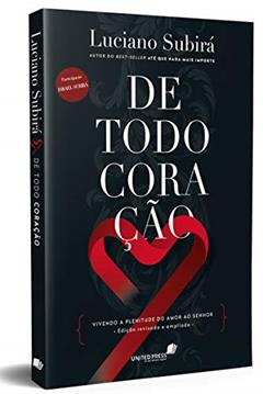 De Todo Coração: Vivendo a plenitude do amor ao Senhor, do autor Luciano Subirá