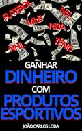 Ler Ganhar dinheiro com produtos esportivos, do autor João Carlos Leida