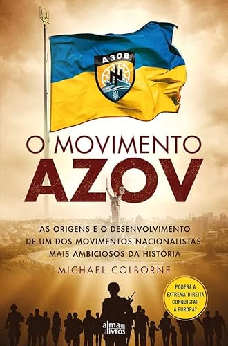 Ler O Movimento Azov - As origens e o desenvolvimento de um dos movimentos nacionalistas mais ambiciosos da História, do autor Michael Colborne