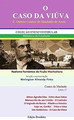 O CASO DA VIÚVA E OUTROS CONTOS DE MACHADO DE ASSIS: Realismo Fantástico da Ficção Machadiana (Contos do Machado Livro 17), do autor Joaquim Maria Machado de Assis