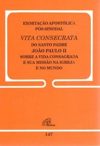 Ler Exortação apostólica pós-sinodal - Vita consecrata - 147: A vida consagrada e a sua missão na Igreja e no mundo - 147, do autor João Paulo II
