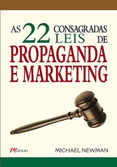 As 22 Consagradas Leis de Propaganda e Marketing, do autor Michael Newman