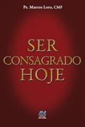 Ler Ser consagrado hoje, do autor Cmf Padre Marcos Aurélio Loro Ler Ser consagrado hoje, do autor Cmf Padre Marcos Aurélio Loro