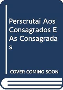 Perscrutai aos consagrados e às consagradas - Doc. 35: A caminho nos sinais de Deus, do autor Congregação para os institutos de Vida Consagrada e as Sociedades de Vida Apostólica