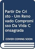 Ler Partir De Cristo - Um Renovado Compromisso Da Vida Consagrada, do autor Varios Ler Partir De Cristo - Um Renovado Compromisso Da Vida Consagrada, do autor Varios