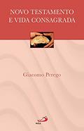 Ler Novo Testamento e Vida Consagrada, do autor Giacomo Perego