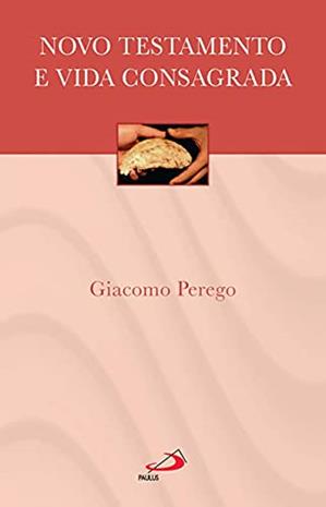 Novo Testamento e Vida Consagrada, do autor Giacomo Perego