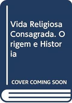 Vida Religiosa Consagrada. Origem e História, do autor Pe. Eugenio Mezzomo