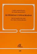 Ler Carta Apostólica do Papa Francisco às Pessoas Consagradas - Doc. 199, do autor Papa Francisco