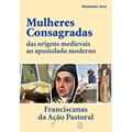 Ler Mulheres Consagradas, do autor Riolando Azzi Ler Mulheres Consagradas, do autor Riolando Azzi