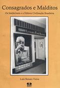 Ler Consagrados e Malditos. Os Intelectuais e a Editora Civilização Brasileira, do autor Luiz Renato Vieira Ler Consagrados e Malditos. Os Intelectuais e a Editora Civilização Brasileira, do autor Luiz Renato Vieira