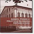 Ler Saber, Poder e Política na Bahia Republicana. Escola Politécnica da Bahia 1896-1920, do autor Emiliano Côrtes Barbosa Ler Saber, Poder e Política na Bahia Republicana. Escola Politécnica da Bahia 1896-1920, do autor Emiliano Côrtes Barbosa