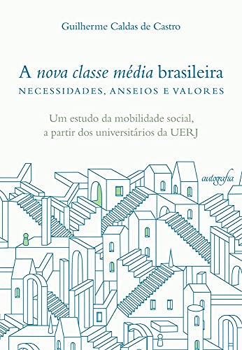 Ler A nova classe média brasileira - necessidades, anseios e valores, do autor Guilherme Caldas de Castro