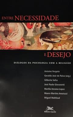 Entre necessidade e desejo: Diálogos da psicologia com a religião, do autor Geraldo José de Paiva