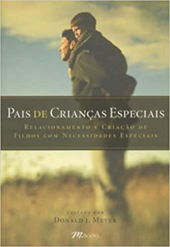 Ler Pais de Crianças Especiais: Relacionamentos e Criação de Filhos com Necessidades Especiais, do autor Donald J. Meyer Ler Pais de Crianças Especiais: Relacionamentos e Criação de Filhos com Necessidades Especiais, do autor Donald J. Meyer